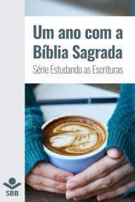 Um ano com a Bíblia Sagrada Sociedade Bíblica do Brasil Author