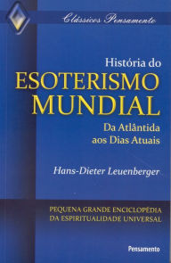 História do Esoterismo Mundial Hans-Dieter Leuenberger Author