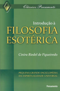 IntroduÃ§Ã£o a Filosofia EsotÃ©rica Cinira Riedel de Figueiredo Author