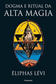 Dogma E Ritual Da Alta Magia Eliphas Levi Author