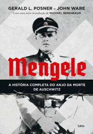 Mengele: A História Completa do Anjo da Morte de Auschwitz Gerald L. Posner Author
