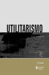 Utilitarismo - Tim Mulgan