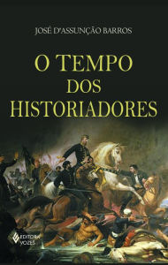 O tempo dos historiadores - José D' Assunção Barros