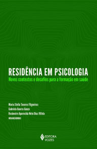 Residência em psicologia: Novos contextos e desafios para a formação em saúde - Maria Stella Tavares Filgueiras