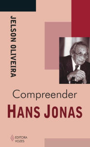 Compreender Hans Jonas - Jelson Oliveira