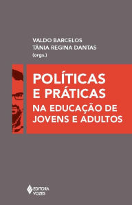 Políticas e práticas na Educação de Jovens e Adultos - Valdo Barcelos