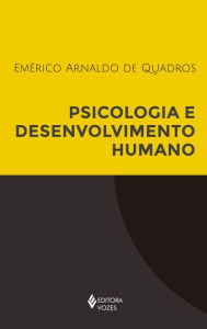 Psicologia e desenvolvimento humano - Emérico Arnaldo de Quadros