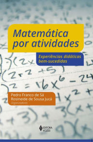 Matematica por atividades: Experiencias didaticas bem-sucedidas - Pedro Franco de Sa