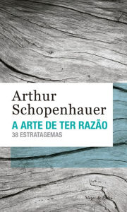 A arte de ter razao: 38 estratagemas - Arthur Schopenhauer