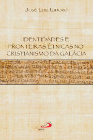 Identidades e fronteiras étnicas no cristianismo da Galácia