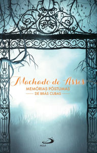 Memórias Póstumas de Brás Cubas Joaquim Maria Machado de Assis Author