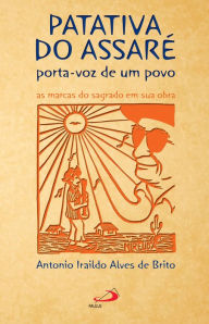 Patativa do Assaré: Porta-voz de um povo - Antonio Iraildo Alves de Brito