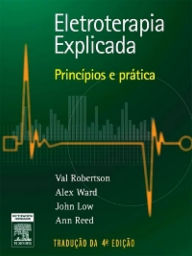 Eletroterapia Explicada: PrincÃpios e Prática Val Robertson Author