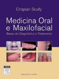 Medicina Oral e Maxilofacial - Crispian Scully