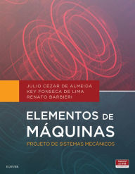 Elementos de Máquinas: Projeto de Sistemas Mecânicos - Júlio Cesar de Almeida