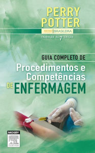 Guia Completo De Procedimentos E Competências De Enfermagem - Anne G. Perry,