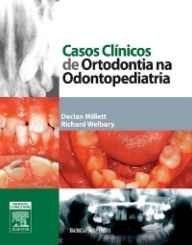 Casos Clínicos de Ortodontia na Odontopediatria - Richard Welbury