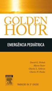 Golden Hour - Emergências Pediátricas - David G. Nichols