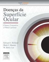 Doenças da Superfície Ocular: Córnea, Conjuntiva e Filme Lacrimal - Edward J Holland MD