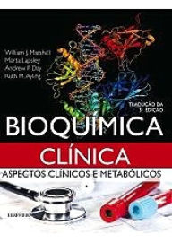 Bioquímica Clínica: Aspectos Clínicos e Metabólicos: Aspectos Clínicos e Metabólicos - William J. Marshall MA, PhD, MSc, MBBS, FRCP, FRCPath, FRCPEdin, FRSB, FRSC