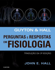 Guyton E Hall Perguntas E Respostas Em Fisiologia - John E. Hall