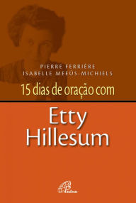 15 dias de oração com Etty Hillesum Pierre Ferrière Author