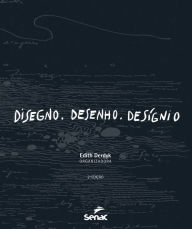 Disegno. Desenho. DesÃgnio Edith Derdyk Author