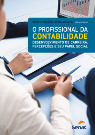 O profissional da contabilidade: desenvolvimento de carreira, percepções e seu papel social Renato Ferreira Leitão Azevedo Author