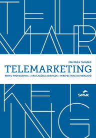 Telemarketing: perfil profissional, aplicações e serviços, perspectivas do mercado Hermes Simões Author