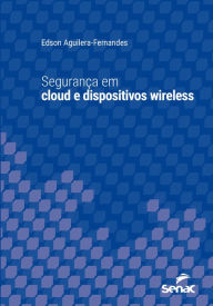 Segurança em cloud e dispositivos wireless Edson Aguilera Fernandes Author