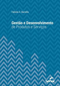 Gestão e desenvolvimento de produtos e serviços Fabiola A. Barrella Author