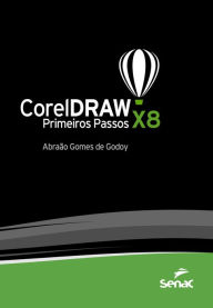 CorelDRAW X8: Primeiros passos Abraão Gomes de Godoy Author
