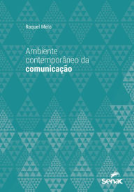 Ambiente contemporâneo da comunicação Raquel Melo Author