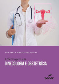 Enfermagem em ginecologia e obstetrÃ­cia Ana Paula Mantovani Puglia Author