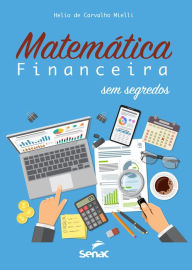 Matemática financeira sem segredos Helio Carvalho de Mielli Author