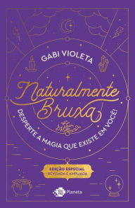 Naturalmente Bruxa: Edição especial - revisada e ampliada Gabi Violeta Author