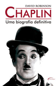 Chaplin - Uma biografia definitiva David Robinson Author