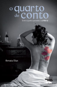 O Quarto do Conto - Entre Quatro Paredes Renata Dias Author