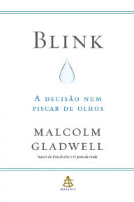 Blink: A decisÃ£o num piscar de olhos Malcolm  Gladwell Author