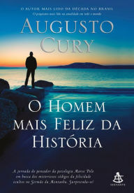 O homem mais feliz da histÃ³ria Augusto Cury Author