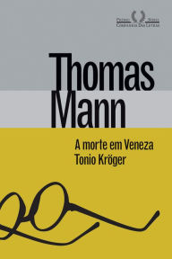 A morte em Veneza & Tonio KrÃ¶ger Thomas Mann Author