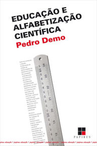 Educação e alfabetização científica - Pedro Demo
