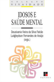 Idosos e saúde mental Deusivania V.S.Falcão Author