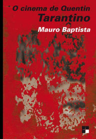 O Cinema de Quentin Tarantino Mauro Baptista Author