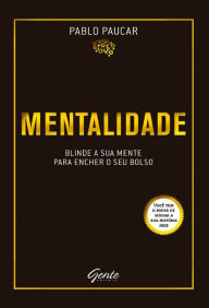 Mentalidade: Blinde a sua mente para encher o seu bolso Pablo Paucar Author