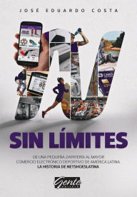 Sin límites: De una pequeña zapatería al mayor comercio electrónico deportivo de América Latina. La historia de Netshoeslatina (español argentino) Jos