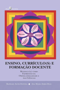 Ensino, currÃ­culo(s) e formaÃ§Ã£o docente: Mandala(s) como expressÃ£o da omnilateralidade e das ciÃªncias Raphael Alves Feitosa Author