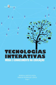 Tecnologias interativas mÃ­dia e conhecimento na educaÃ§Ã£o Patricia Jantsch Fiuza Author