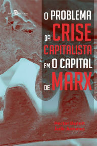 O problema da crise capitalista em O Capital de Marx Jadir Antunes Author