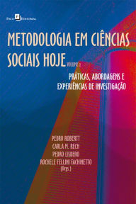 Metodologia em Ciências Sociais hoje: Práticas, abordagens e experiências de investigação - Volume 2 Pedro Alcides Robertt Niz Author